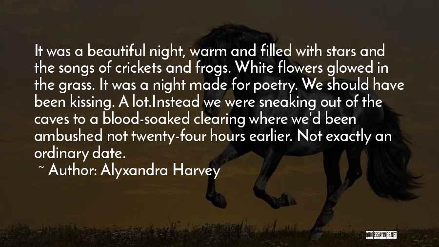Alyxandra Harvey Quotes: It Was A Beautiful Night, Warm And Filled With Stars And The Songs Of Crickets And Frogs. White Flowers Glowed
