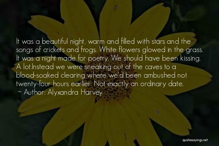 Alyxandra Harvey Quotes: It Was A Beautiful Night, Warm And Filled With Stars And The Songs Of Crickets And Frogs. White Flowers Glowed