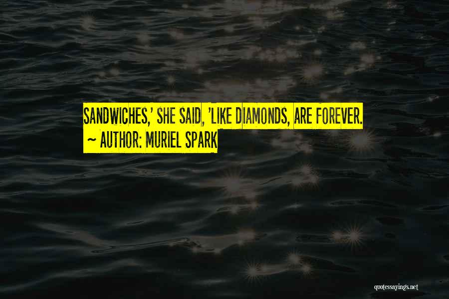 Muriel Spark Quotes: Sandwiches,' She Said, 'like Diamonds, Are Forever.