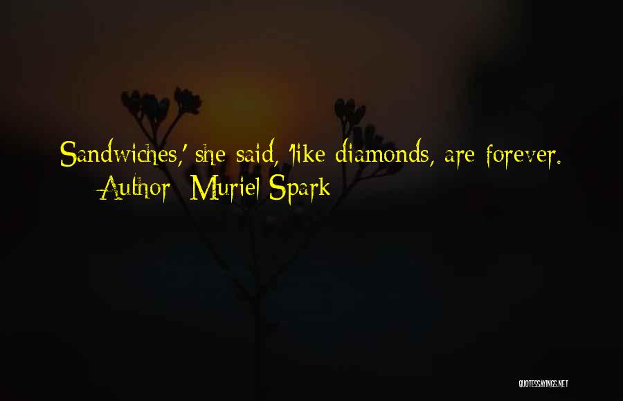 Muriel Spark Quotes: Sandwiches,' She Said, 'like Diamonds, Are Forever.