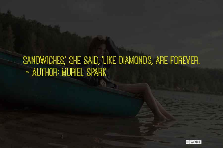 Muriel Spark Quotes: Sandwiches,' She Said, 'like Diamonds, Are Forever.