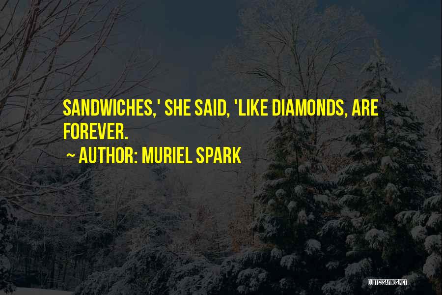 Muriel Spark Quotes: Sandwiches,' She Said, 'like Diamonds, Are Forever.