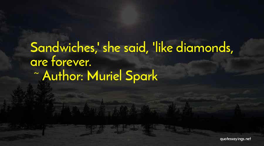 Muriel Spark Quotes: Sandwiches,' She Said, 'like Diamonds, Are Forever.