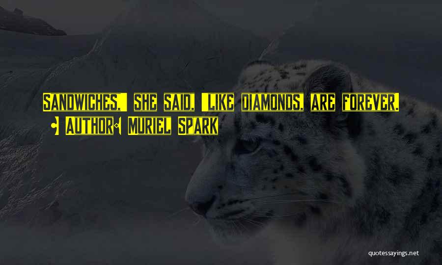 Muriel Spark Quotes: Sandwiches,' She Said, 'like Diamonds, Are Forever.