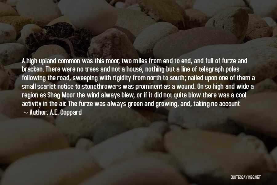 A.E. Coppard Quotes: A High Upland Common Was This Moor, Two Miles From End To End, And Full Of Furze And Bracken. There
