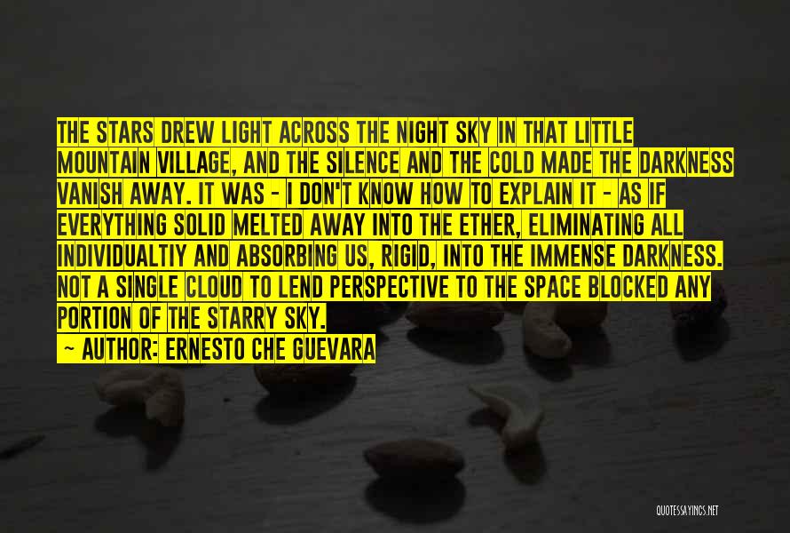 Ernesto Che Guevara Quotes: The Stars Drew Light Across The Night Sky In That Little Mountain Village, And The Silence And The Cold Made