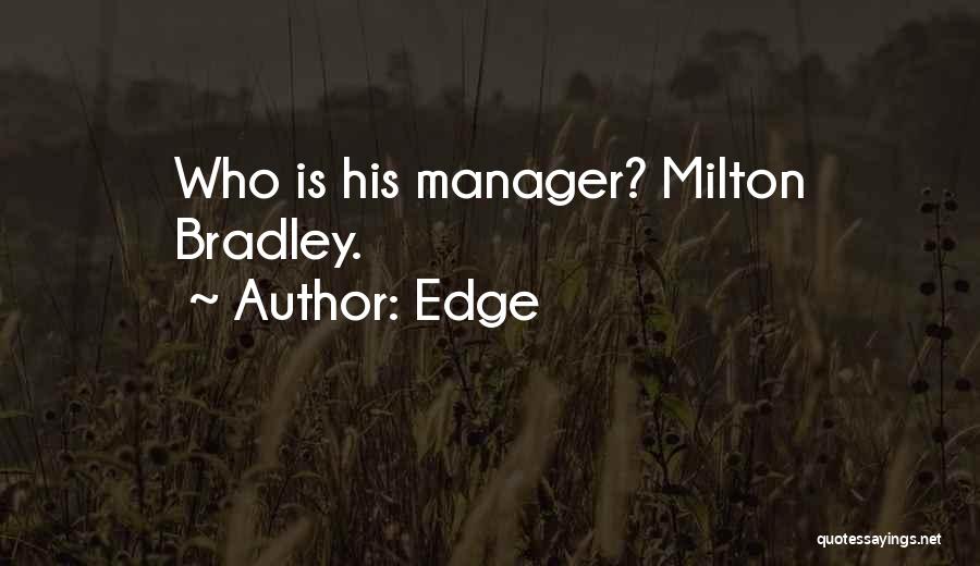 Edge Quotes: Who Is His Manager? Milton Bradley.