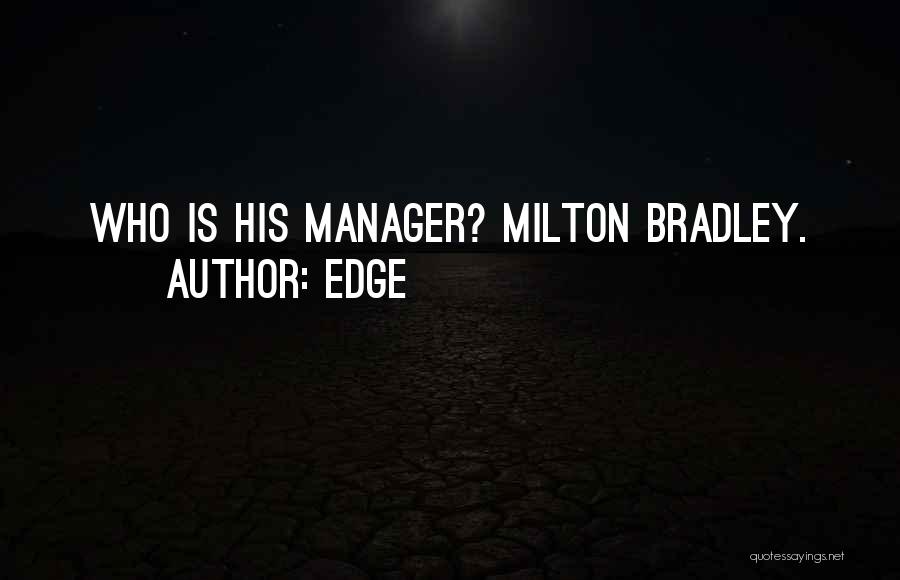 Edge Quotes: Who Is His Manager? Milton Bradley.