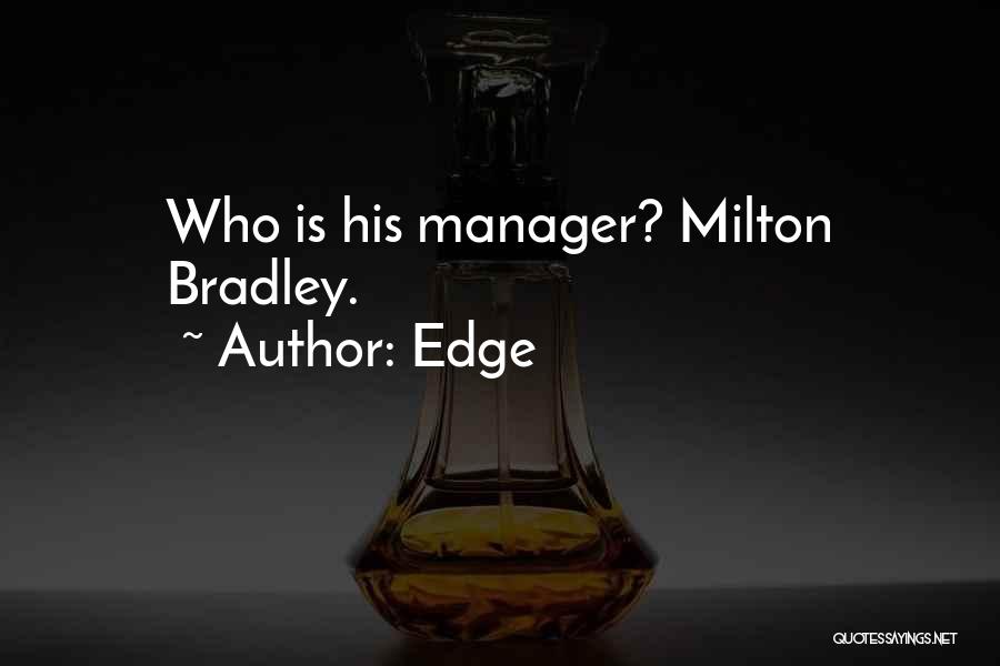 Edge Quotes: Who Is His Manager? Milton Bradley.