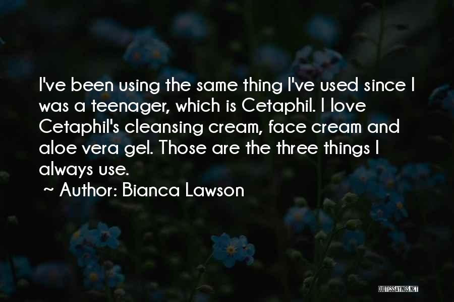 Bianca Lawson Quotes: I've Been Using The Same Thing I've Used Since I Was A Teenager, Which Is Cetaphil. I Love Cetaphil's Cleansing