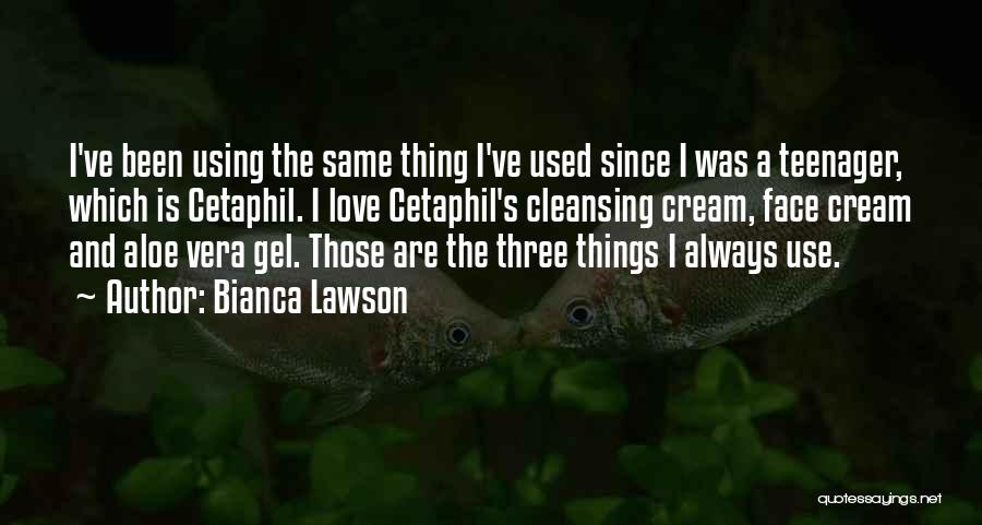 Bianca Lawson Quotes: I've Been Using The Same Thing I've Used Since I Was A Teenager, Which Is Cetaphil. I Love Cetaphil's Cleansing