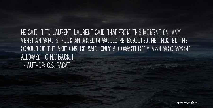 C.S. Pacat Quotes: He Said It To Laurent. Laurent Said That From This Moment On, Any Veretian Who Struck An Akielon Would Be