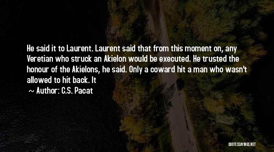C.S. Pacat Quotes: He Said It To Laurent. Laurent Said That From This Moment On, Any Veretian Who Struck An Akielon Would Be