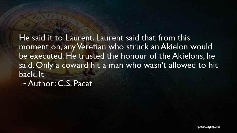 C.S. Pacat Quotes: He Said It To Laurent. Laurent Said That From This Moment On, Any Veretian Who Struck An Akielon Would Be