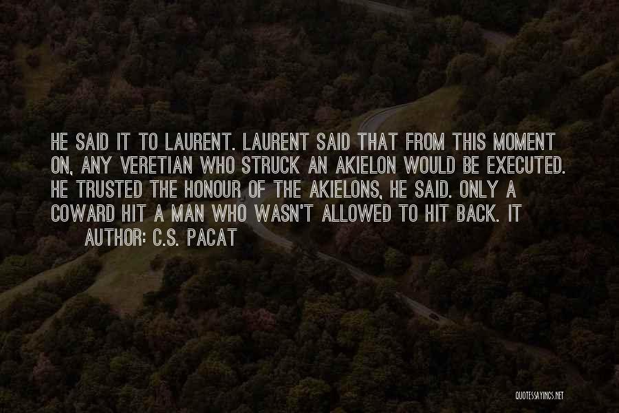 C.S. Pacat Quotes: He Said It To Laurent. Laurent Said That From This Moment On, Any Veretian Who Struck An Akielon Would Be