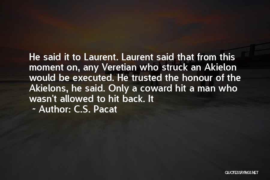 C.S. Pacat Quotes: He Said It To Laurent. Laurent Said That From This Moment On, Any Veretian Who Struck An Akielon Would Be
