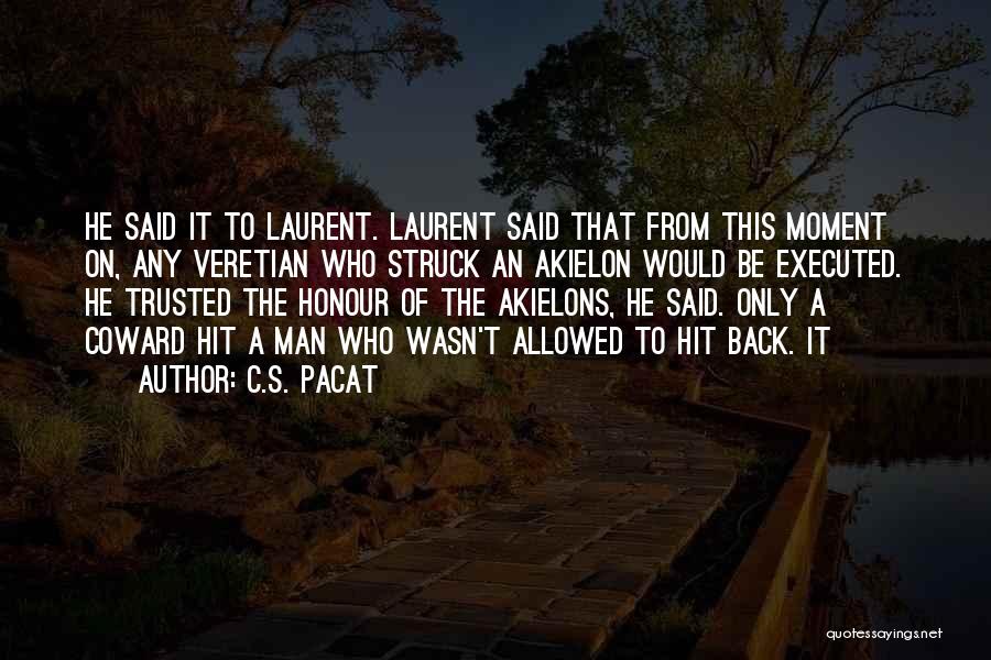 C.S. Pacat Quotes: He Said It To Laurent. Laurent Said That From This Moment On, Any Veretian Who Struck An Akielon Would Be