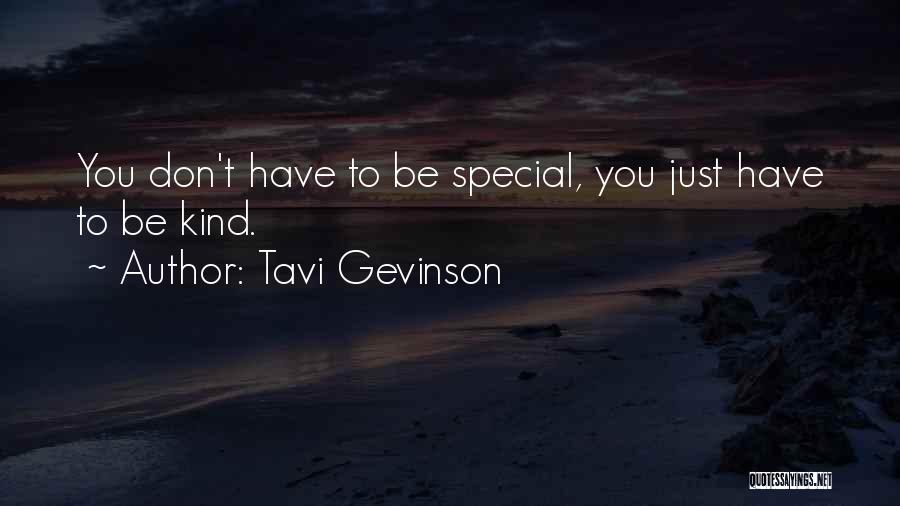Tavi Gevinson Quotes: You Don't Have To Be Special, You Just Have To Be Kind.