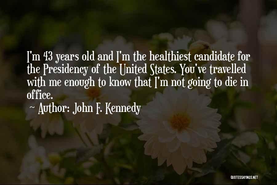 43 Years Quotes By John F. Kennedy