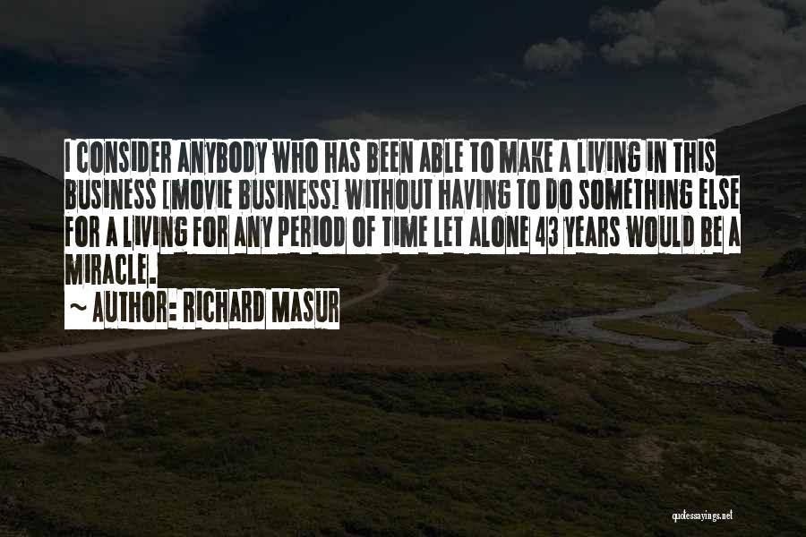 43 Years Quotes By Richard Masur