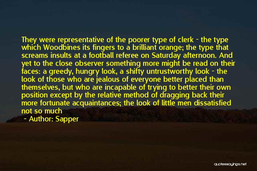Sapper Quotes: They Were Representative Of The Poorer Type Of Clerk - The Type Which Woodbines Its Fingers To A Brilliant Orange;
