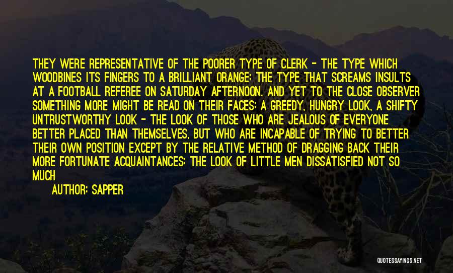 Sapper Quotes: They Were Representative Of The Poorer Type Of Clerk - The Type Which Woodbines Its Fingers To A Brilliant Orange;