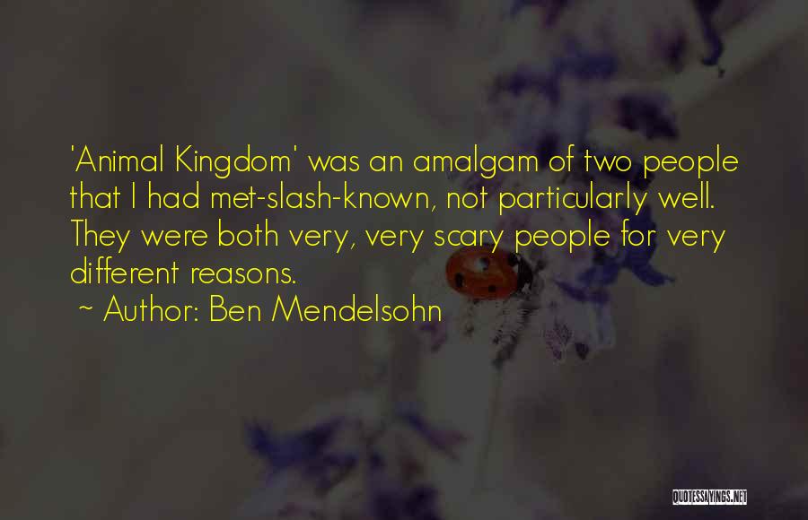 Ben Mendelsohn Quotes: 'animal Kingdom' Was An Amalgam Of Two People That I Had Met-slash-known, Not Particularly Well. They Were Both Very, Very