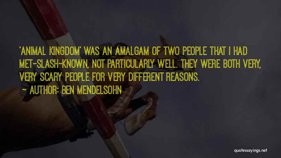 Ben Mendelsohn Quotes: 'animal Kingdom' Was An Amalgam Of Two People That I Had Met-slash-known, Not Particularly Well. They Were Both Very, Very