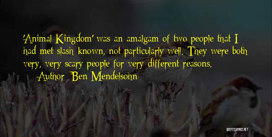 Ben Mendelsohn Quotes: 'animal Kingdom' Was An Amalgam Of Two People That I Had Met-slash-known, Not Particularly Well. They Were Both Very, Very