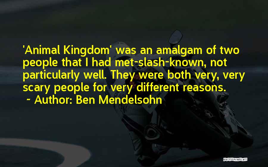 Ben Mendelsohn Quotes: 'animal Kingdom' Was An Amalgam Of Two People That I Had Met-slash-known, Not Particularly Well. They Were Both Very, Very