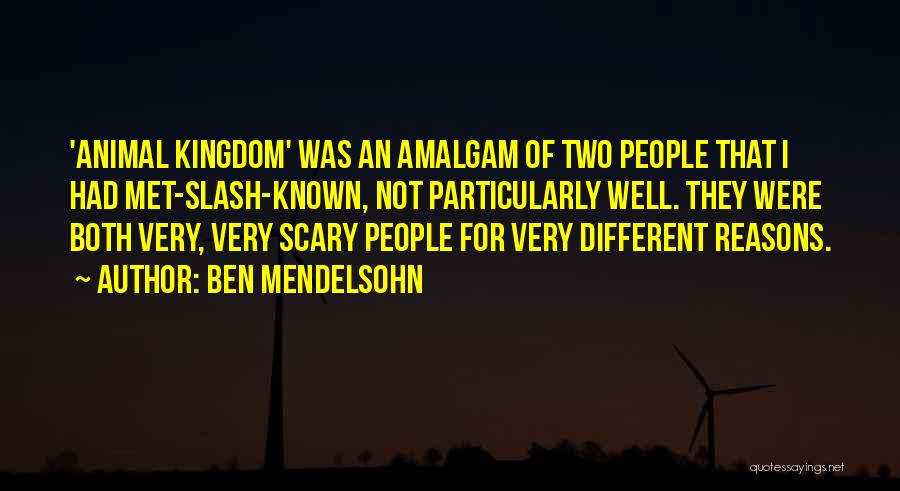 Ben Mendelsohn Quotes: 'animal Kingdom' Was An Amalgam Of Two People That I Had Met-slash-known, Not Particularly Well. They Were Both Very, Very