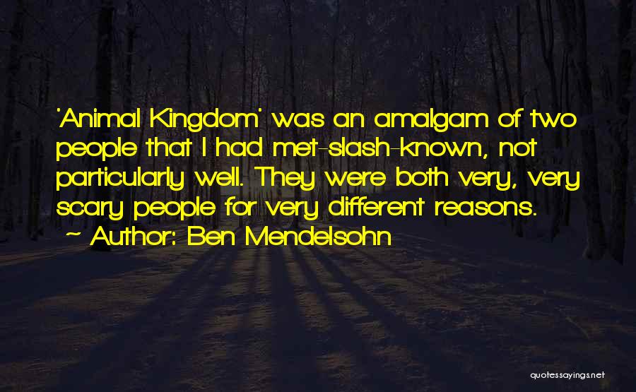 Ben Mendelsohn Quotes: 'animal Kingdom' Was An Amalgam Of Two People That I Had Met-slash-known, Not Particularly Well. They Were Both Very, Very