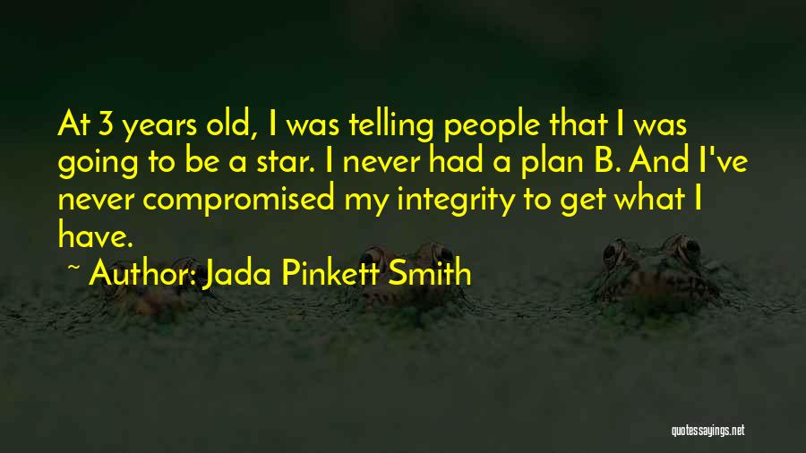 Jada Pinkett Smith Quotes: At 3 Years Old, I Was Telling People That I Was Going To Be A Star. I Never Had A