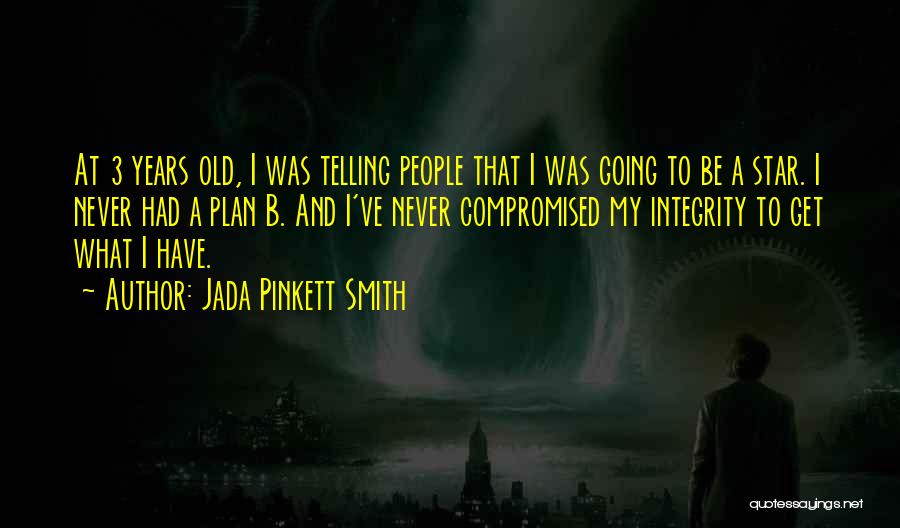 Jada Pinkett Smith Quotes: At 3 Years Old, I Was Telling People That I Was Going To Be A Star. I Never Had A