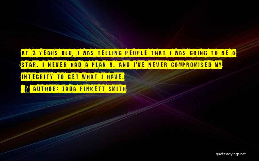 Jada Pinkett Smith Quotes: At 3 Years Old, I Was Telling People That I Was Going To Be A Star. I Never Had A