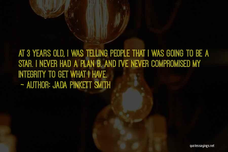 Jada Pinkett Smith Quotes: At 3 Years Old, I Was Telling People That I Was Going To Be A Star. I Never Had A