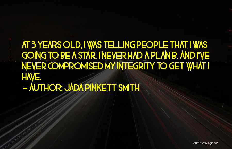 Jada Pinkett Smith Quotes: At 3 Years Old, I Was Telling People That I Was Going To Be A Star. I Never Had A