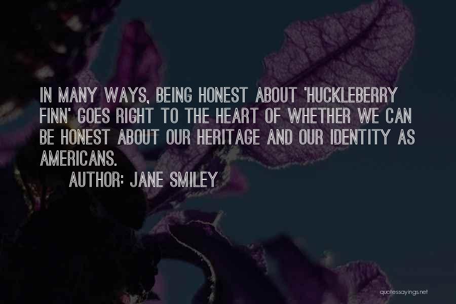 Jane Smiley Quotes: In Many Ways, Being Honest About 'huckleberry Finn' Goes Right To The Heart Of Whether We Can Be Honest About