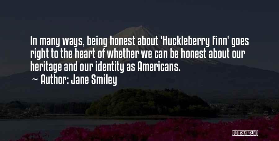 Jane Smiley Quotes: In Many Ways, Being Honest About 'huckleberry Finn' Goes Right To The Heart Of Whether We Can Be Honest About