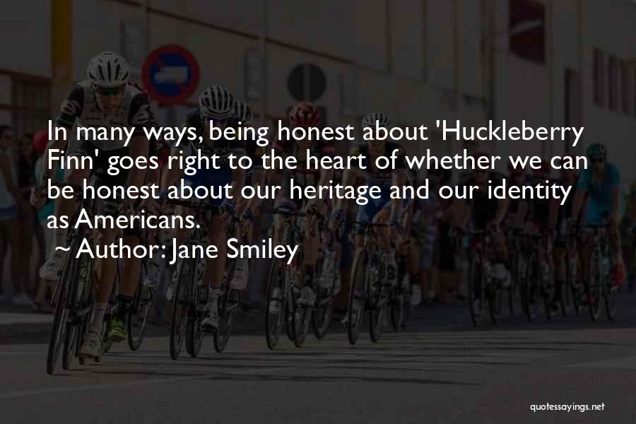 Jane Smiley Quotes: In Many Ways, Being Honest About 'huckleberry Finn' Goes Right To The Heart Of Whether We Can Be Honest About