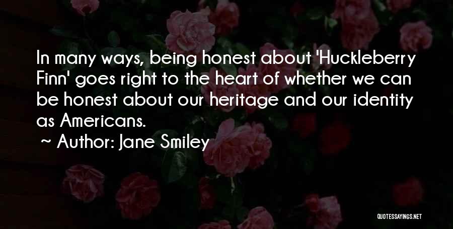 Jane Smiley Quotes: In Many Ways, Being Honest About 'huckleberry Finn' Goes Right To The Heart Of Whether We Can Be Honest About