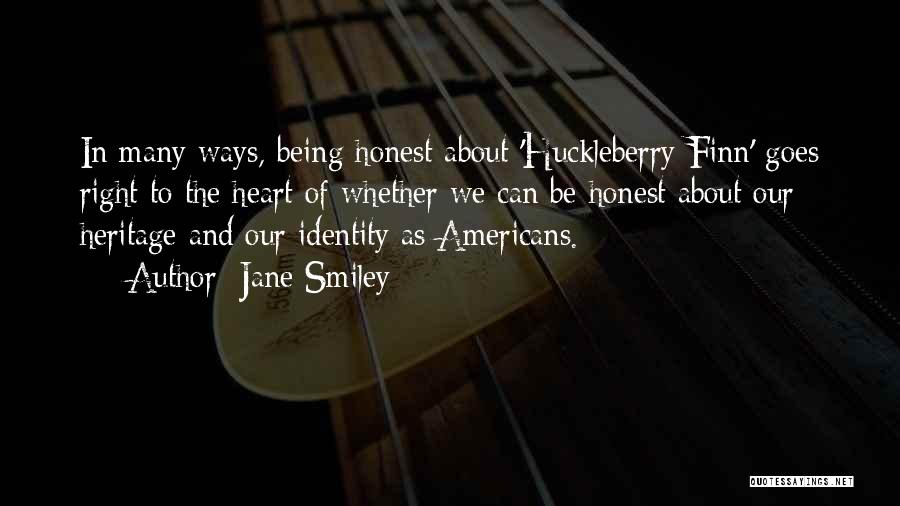 Jane Smiley Quotes: In Many Ways, Being Honest About 'huckleberry Finn' Goes Right To The Heart Of Whether We Can Be Honest About