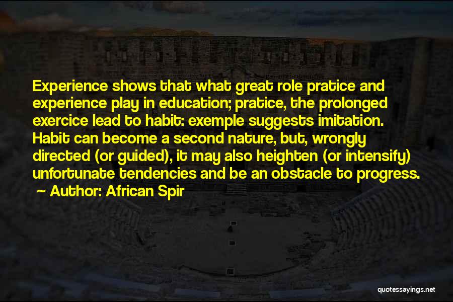 African Spir Quotes: Experience Shows That What Great Role Pratice And Experience Play In Education; Pratice, The Prolonged Exercice Lead To Habit: Exemple