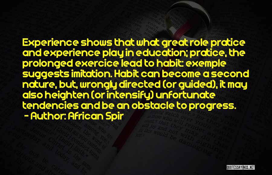 African Spir Quotes: Experience Shows That What Great Role Pratice And Experience Play In Education; Pratice, The Prolonged Exercice Lead To Habit: Exemple