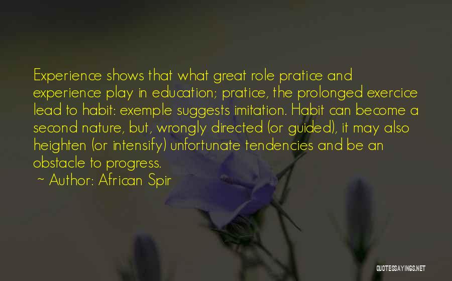 African Spir Quotes: Experience Shows That What Great Role Pratice And Experience Play In Education; Pratice, The Prolonged Exercice Lead To Habit: Exemple