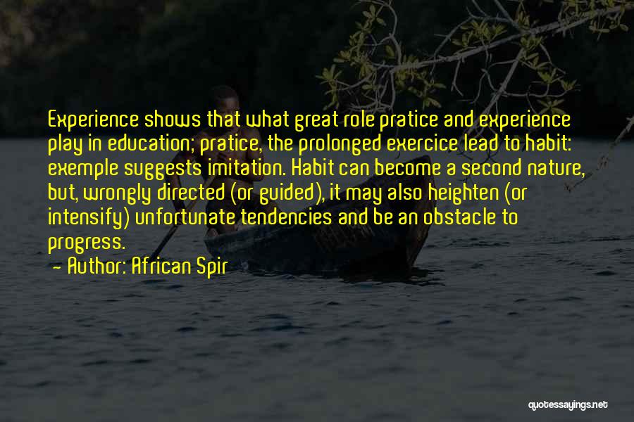 African Spir Quotes: Experience Shows That What Great Role Pratice And Experience Play In Education; Pratice, The Prolonged Exercice Lead To Habit: Exemple
