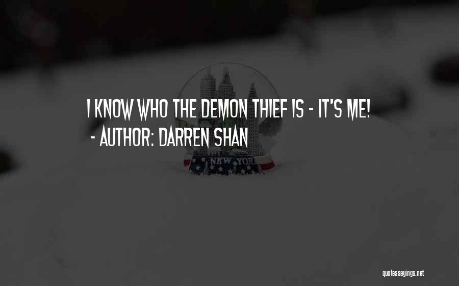 Darren Shan Quotes: I Know Who The Demon Thief Is - It's Me!
