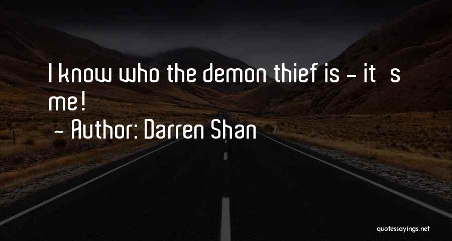 Darren Shan Quotes: I Know Who The Demon Thief Is - It's Me!