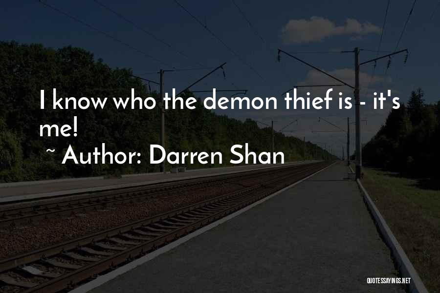 Darren Shan Quotes: I Know Who The Demon Thief Is - It's Me!