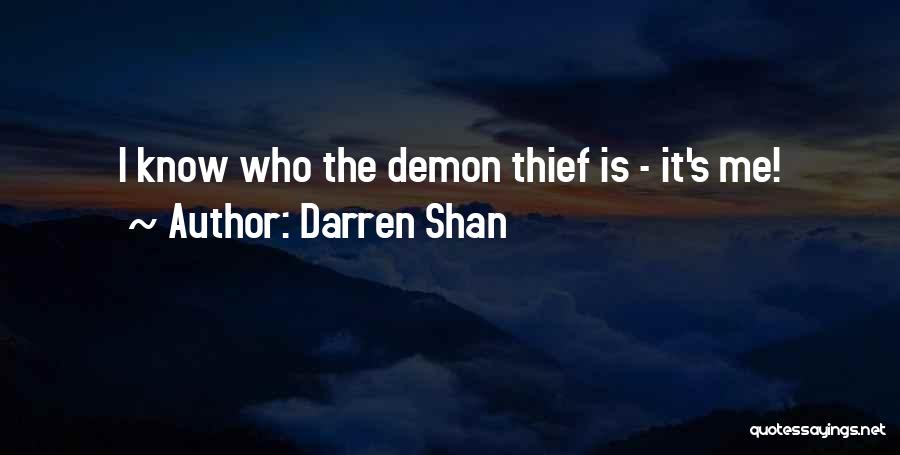 Darren Shan Quotes: I Know Who The Demon Thief Is - It's Me!